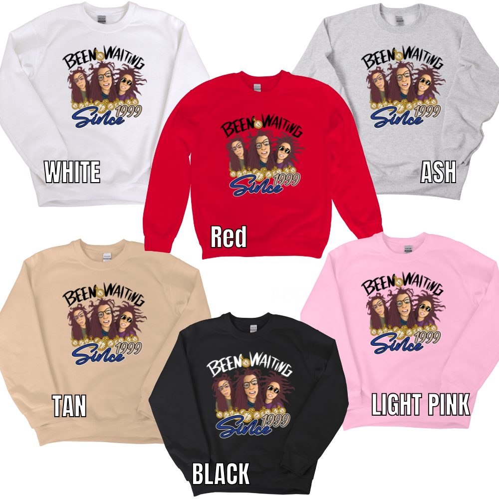 WAITING SINCE 1999 CREWNECK OR HOODIE